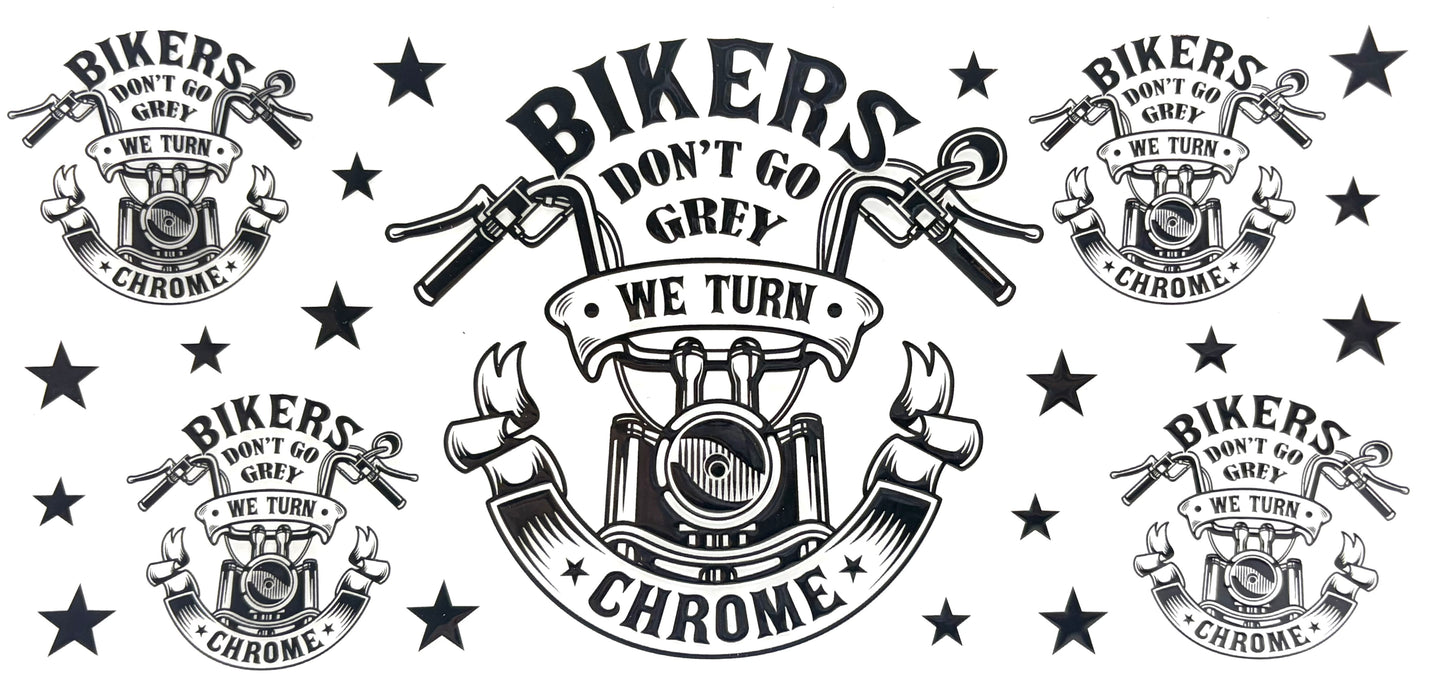 Bikers don't go grey, we turn chrome