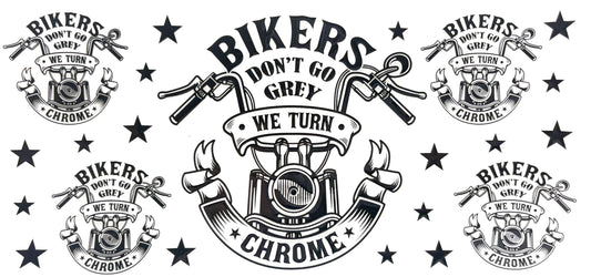 Bikers don't go grey, we turn chrome