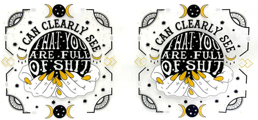 I can Clearly see your full of S**T