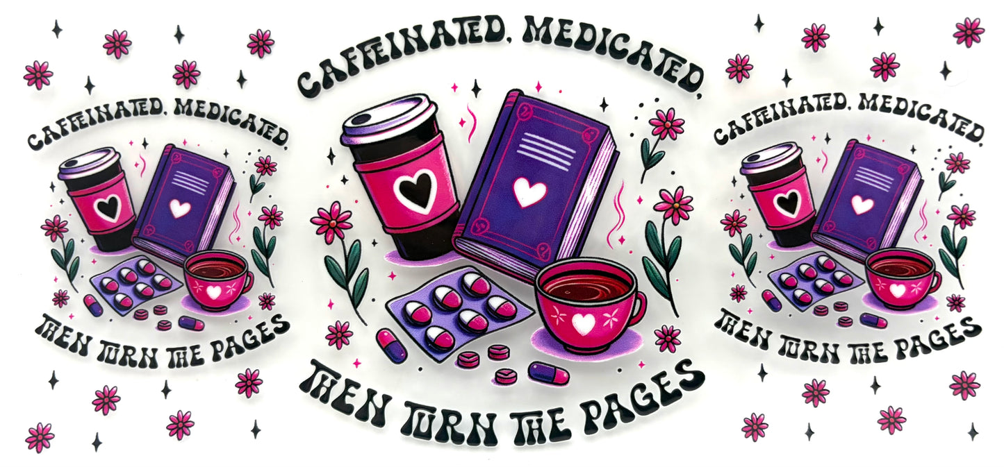 Caffinated, Medicated then turn the pages
