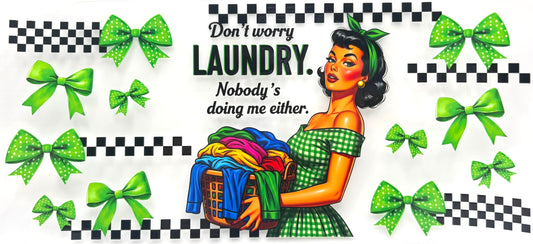 Don't Worry Laundry, nobody's doing me either