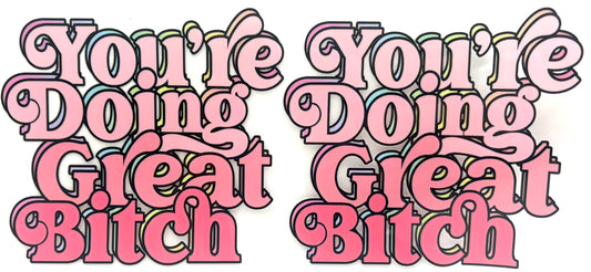 You’re doing great B