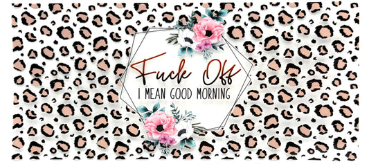 #0908 F off, I mean good morning