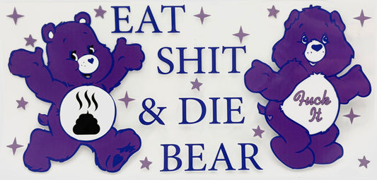 Care Bear- Eat Sh**T & Die